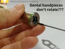 1 minute to know why dental handpieces don’t rotate properly!