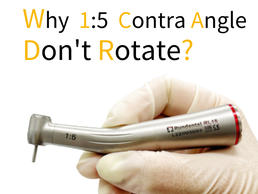 Why the Dental Electric High Speed Handpiece 1:5 Red Contra Angle Don’t Rotate?