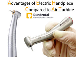 What are the Advantages of China Dental Electric Handpiece Compared to Air Turbine？