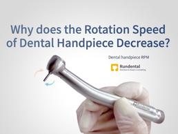 Why does the Rotation Speed of Dental Handpiece Decrease?