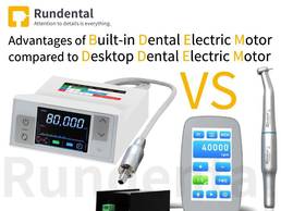 What are The Advantages of Built-in Dental Electric Motor Compared to Desktop Dental Electric Motor?