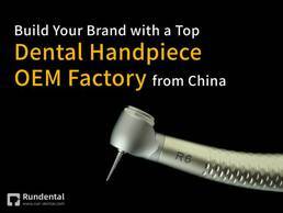 Build Your Brand with a Top Dental Handpiece OEM Factory in China: Private Label & Custom Logo Solutions